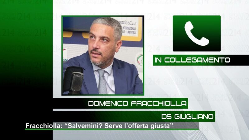 Fracchiolla: “Salvemini? Serve l’offerta giusta”